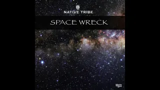 native tribe space wreck original mix 