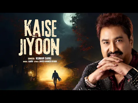 Download MP3 Kaise Jiyoon - Official Music Video | Kumar Sanu | Aarv | Romantic Hindi Song 2024