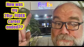 How did my 28yr FEDEX career end