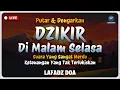 Download Lagu Dzikir Malam Sebelum Tidur - Dzikir Malam Selasa Merdu Menyejukkan Hati | Lafadz Doa