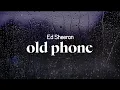 Download Lagu ed sheeran - old phone (lyrics)