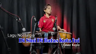 Download Disini Dibatas Kota Ini | Cover Koplo Version | Lagu Nostalgia MP3