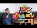 Download Lagu QUL YA ADZIM || Reggae Gambus Version‼️ M. ZAINAL MUTTAQIN