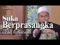 Suka Berprasangka Buruk, Ini Obatnya - Ust Adi Hidayat Lc MA