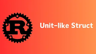Rust Unit-like struct Tutorial 045