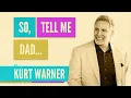 Kurt Warner Talks Meeting His Wife Finding Balance So Tell Me Dad Ep 4