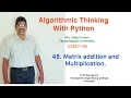 45 Matrix multiplication Algorithmic Thinking with Python UCEST 105 Programming in Python CST 362
