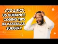 CVC PICC placement ultrasound Guidance Coding TIPS in Vascular Surgery