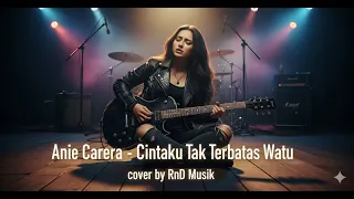 anie carera cintaku tak terbatas waktu slow rock metal cover by rnd musik 