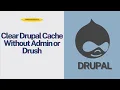Clear Drupal Cache Without Admin or Drush - DrupalHacks Playlist Ep 2