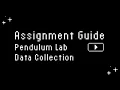 Assignment Guide Pendulum Lab Data Collection