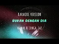 Download Lagu Mawar de Jongh, Jaz - Bukan Dengan Dia (Karaoke Version)
