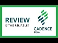 CADENCE BANK Test Review in 2024 is this bank reliable