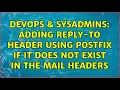 DevOps SysAdmins Adding Reply-To header using Postfix if it does not exist in the mail headers