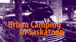 Urban Camping in Saskatoon – Van Life 039