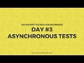 Day 3 - Asynchronous Tests