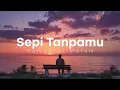 Download Lagu Sepi Tanpamu 💔 Lagu-lagu Sedih Sampai Menangis