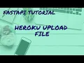 FastAPI Tutorial for beginners 13 part 2 - how to upload file in heroku