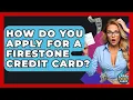 How Do You Apply For A Firestone Credit Card - Crazy About Credit Cards