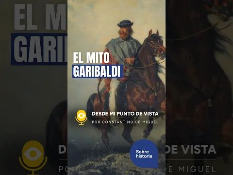 🚨 GARIBALDI: EL HÉROE QUE DIVIDE A ITALIA🇮🇹