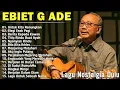 Download Lagu Ebiet G Ade | Lagu POP Nostalgia Lawas Indonesia Terbaik