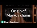 Origin of Markov chains Journey into information theory Computer Science Khan Academy