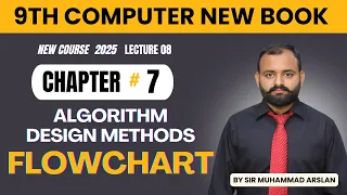 Flowchart Algorithm Design Methods Chapter 7 9th class Computer Lecture 8