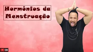 Hormônios da Menstruação - Ciclo Menstrual - Sistema Endócrino - Fisiologia