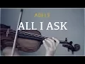 Download Lagu Adele - All I Ask for violin and piano (COVER)