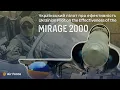 Український пілот про ефективність Mirage2000/Ukrainian Pilot on the Effectiveness of the Mirage2000