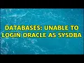 Databases Unable to login oracle as sysdba