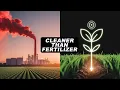 How GREEN NITROGEN FIXATION is Revolutionizing Fertilizer Production