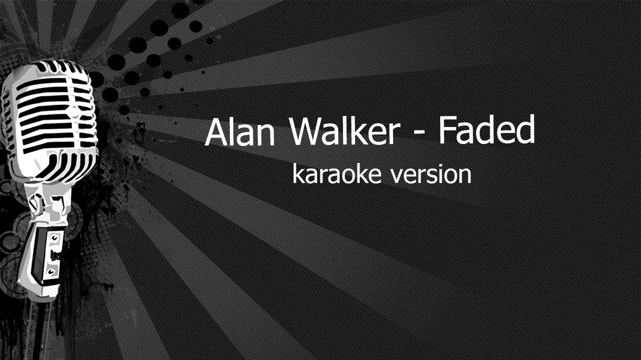 Alan Walker - Faded (karaoke version) Alan Walker - Faded (karaoke version)