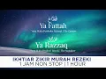 Download Lagu Ya Fattah Ya Razzaq | Ikhtiar Zikir Pembuka Rezeki 1 Jam Tanpa Henti