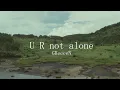 Lagu 【全国リモアカ】アカペラ新２年生合唱企画「U R not alone (GReeeeN)」