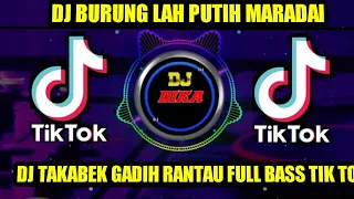 Download #djdika#djburunglahputihmaradai#DJ BURUNG LAH PUTIH MARADAI | DJ TAKABEK GADIH RANTAU FULL BASS TIK MP3