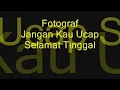 Download Lagu Fotograf Jangan Kau Ucap Selamat Tinggal