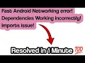 Fast Android Networking error in Android Studio Dependencies error import error Solution