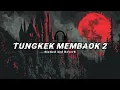 Lagu DJ TUNGKEK MEMBAOK RABAH 2 SLOWED AND REVERB VIRAL TIK TOK MENGKANE STYLE