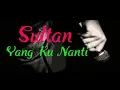 Download Lagu SULTAN YANG KUNANTI