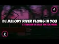 Download Lagu DJ MELODY RIVER FLOWS IN YOU X TANGAN DI ATAS FYP TIKTOK VIRAL TERBARU 2023