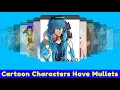 Cartoon Characters who Rock the Mullet