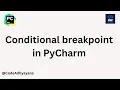 conditional breakpoint in PyCharm