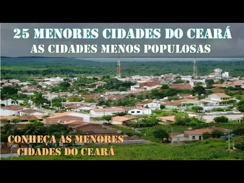 Download MP3 CEARÁ - CONHEÇA AS 25 MENORES CIDADES DO CEARÁ