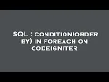 SQL condition order by in foreach on codeigniter