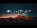 Download Lagu KAPATA - KEDALAM TANGANMU (KARAOKE VERSION)