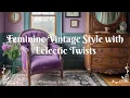 Transform Your Space Feminine Vintage Style with Eclectic Twists
