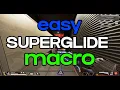 EASY WAY to do SUPERGLIDES with MACROS