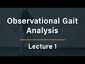 Observational Gait Analysis - Lecture 1