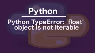 Python TypeError float object is not iterable